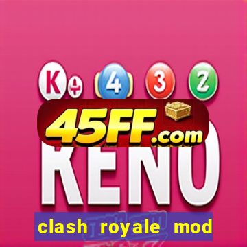 clash royale mod cartas modificadas download